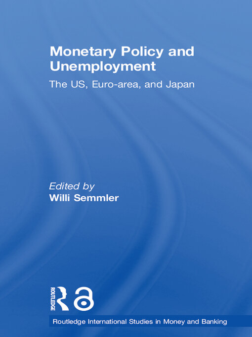 Title details for Monetary Policy and Unemployment by Willi Semmler - Available